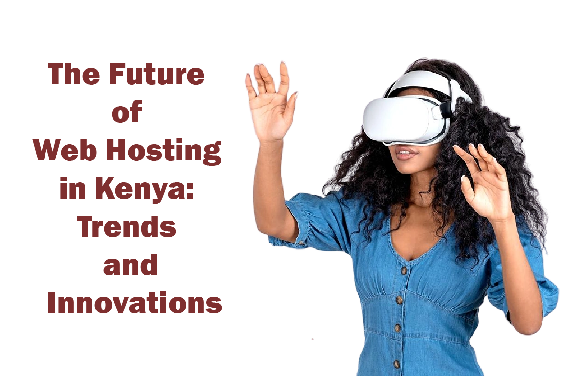 The Future of Web Hosting in Kenya: Trends and Innovations