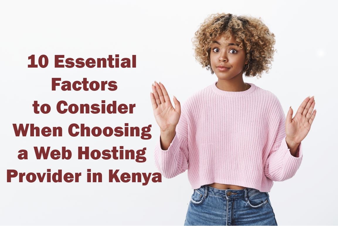 10 Essential Factors to Consider When Choosing a Web Hosting Provider in Kenya